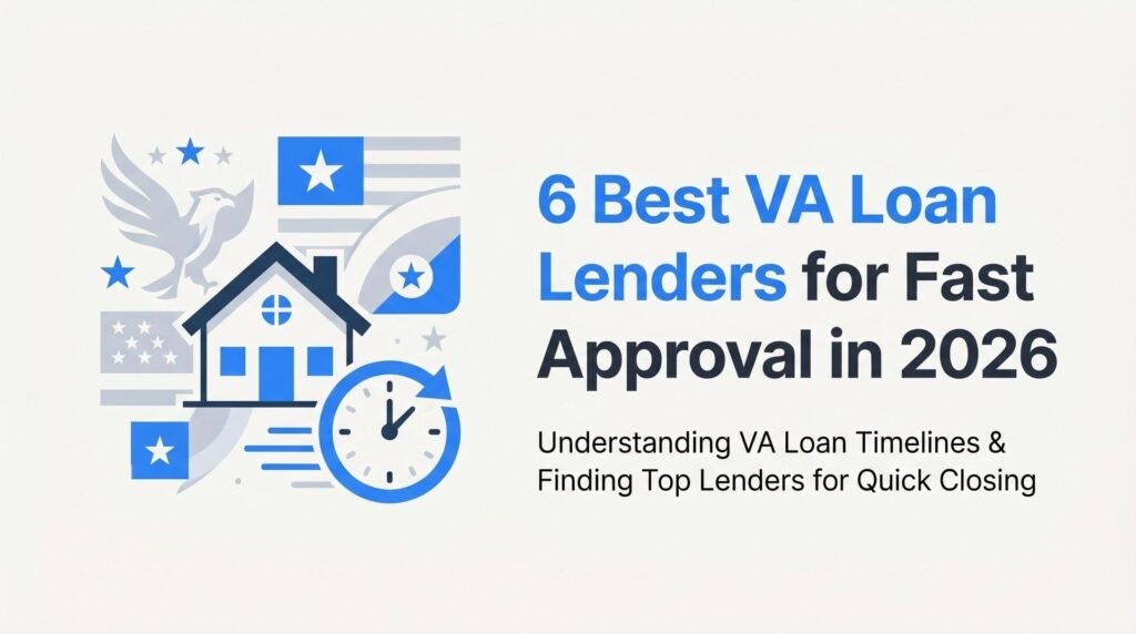 6 Best VA Loan Lenders for Fast Approval in 2026