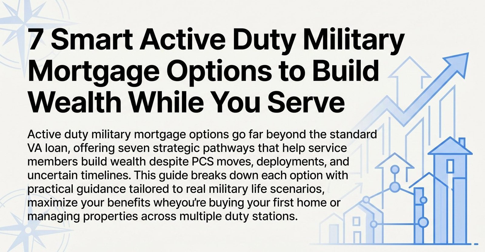 7 Smart Active Duty Military Mortgage Options to Build Wealth While You Serve