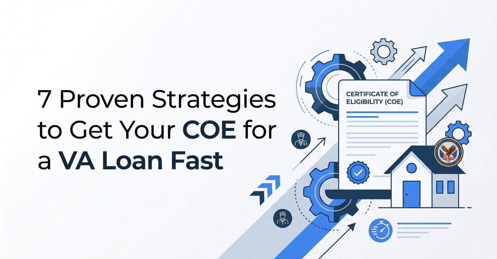 7 Proven Strategies to Get Your COE for a VA Loan Fast