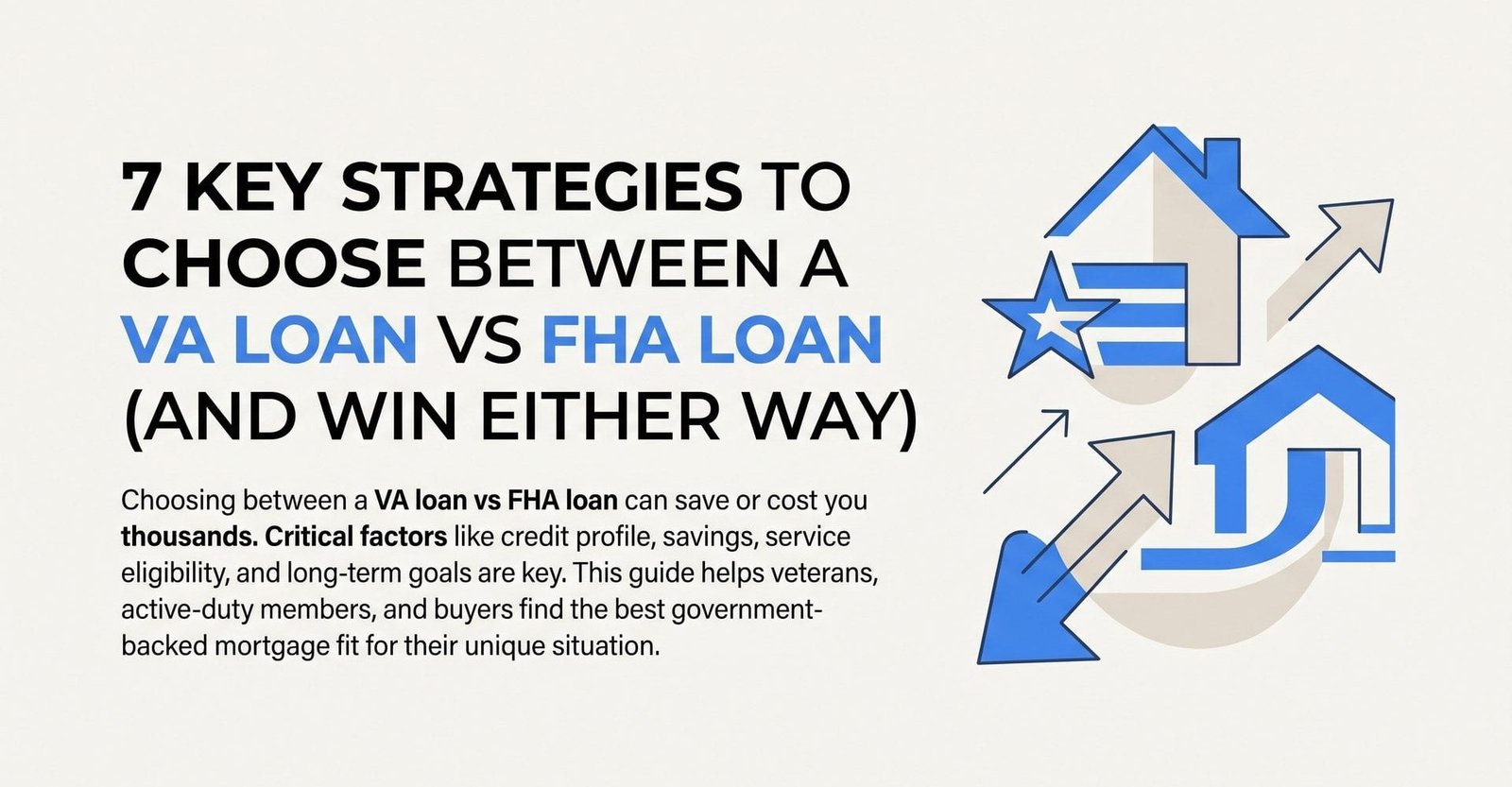 7 Key Strategies to Choose Between a VA Loan vs FHA Loan (And Win Either Way)